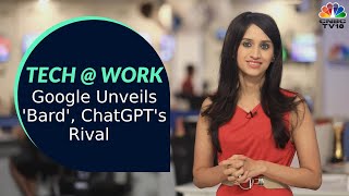 Tech At Work: Google Unveils Bard, ChatGPT's Rival | CNBC-TV18 Explains | Take A Look