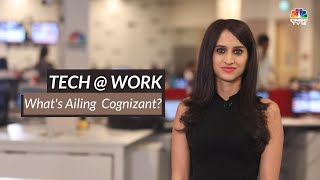 What's Ailing Cognizant: Why Is Cognizant Underperforming Its Peers? | Tech At Work | CNBC-TV18